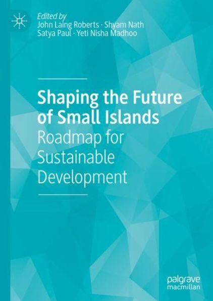 Shaping the Future of Small Islands: Roadmap for Sustainable Development