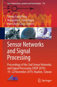Title: Sensor Networks and Signal Processing: Proceedings of the 2nd Sensor Networks and Signal Processing (SNSP 2019), 19-22 November 2019, Hualien, Taiwan, Author: Sheng-Lung Peng