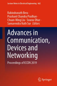 Title: Advances in Communication, Devices and Networking: Proceedings of ICCDN 2019, Author: Rabindranath Bera