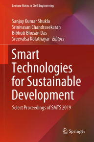 Title: Smart Technologies for Sustainable Development: Select Proceedings of SMTS 2019, Author: Sanjay Kumar Shukla