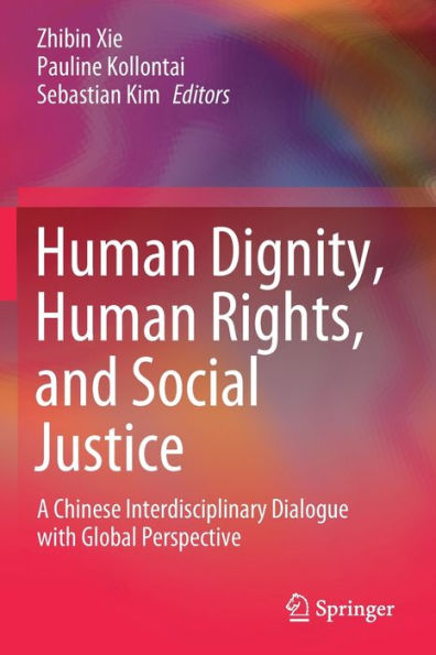 Human Dignity, Rights, and Social Justice: A Chinese Interdisciplinary Dialogue with Global Perspective