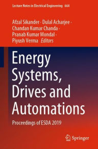 Title: Energy Systems, Drives and Automations: Proceedings of ESDA 2019, Author: Afzal Sikander