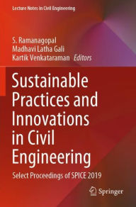 Title: Sustainable Practices and Innovations in Civil Engineering: Select Proceedings of SPICE 2019, Author: S. Ramanagopal