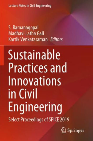 Sustainable Practices and Innovations Civil Engineering: Select Proceedings of SPICE 2019