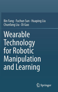 Title: Wearable Technology for Robotic Manipulation and Learning, Author: Bin Fang