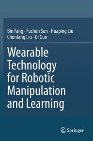 Title: Wearable Technology for Robotic Manipulation and Learning, Author: Bin Fang