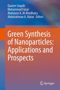 Title: Green Synthesis of Nanoparticles: Applications and Prospects, Author: Quaiser Saquib