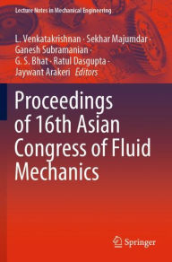 Title: Proceedings of 16th Asian Congress of Fluid Mechanics, Author: L. Venkatakrishnan