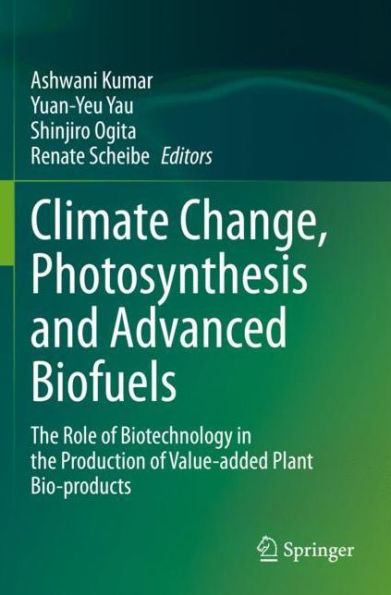 Climate Change, Photosynthesis and Advanced Biofuels: the Role of Biotechnology Production Value-added Plant Bio-products