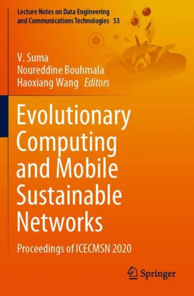 Evolutionary Computing and Mobile Sustainable Networks: Proceedings of ICECMSN 2020