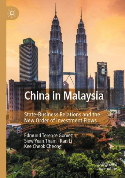 China Malaysia: State-Business Relations and the New Order of Investment Flows