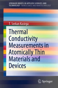 Title: Thermal Conductivity Measurements in Atomically Thin Materials and Devices, Author: T. Serkan Kasirga
