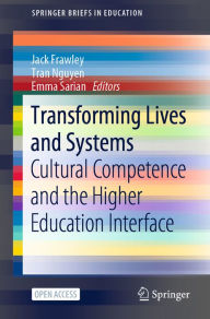 Title: Transforming Lives and Systems: Cultural Competence and the Higher Education Interface, Author: Jack Frawley