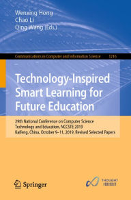 Title: Technology-Inspired Smart Learning for Future Education: 29th National Conference on Computer Science Technology and Education, NCCSTE 2019, Kaifeng, China, October 9-11, 2019, Revised Selected Papers, Author: Wenxing Hong