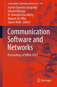 Title: Communication Software and Networks: Proceedings of INDIA 2019, Author: Suresh Chandra Satapathy