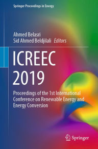 Title: ICREEC 2019: Proceedings of the 1st International Conference on Renewable Energy and Energy Conversion, Author: Ahmed Belasri