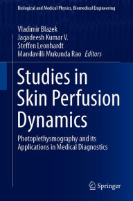 Title: Studies in Skin Perfusion Dynamics: Photoplethysmography and its Applications in Medical Diagnostics, Author: Vladimir Blazek