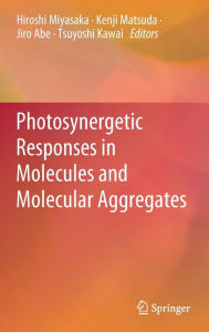 Title: Photosynergetic Responses in Molecules and Molecular Aggregates, Author: Hiroshi Miyasaka