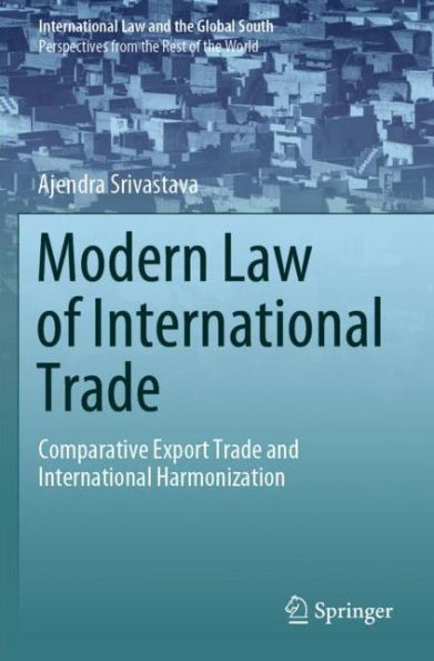 Modern Law of International Trade: Comparative Export Trade and Harmonization