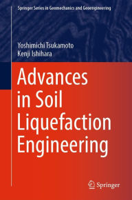 Title: Advances in Soil Liquefaction Engineering, Author: Yoshimichi Tsukamoto