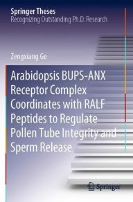 Title: Arabidopsis BUPS-ANX Receptor Complex Coordinates with RALF Peptides to Regulate Pollen Tube Integrity and Sperm Release, Author: Zengxiang Ge