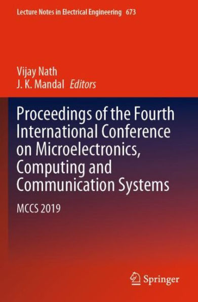 Proceedings of the Fourth International Conference on Microelectronics, Computing and Communication Systems: MCCS 2019