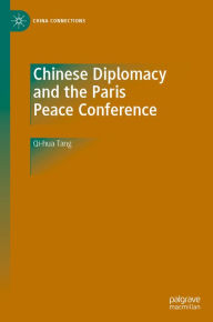 Title: Chinese Diplomacy and the Paris Peace Conference, Author: Qi-hua Tang