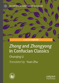 Title: Zhong and Zhongyong in Confucian Classics, Author: Chunqing Li