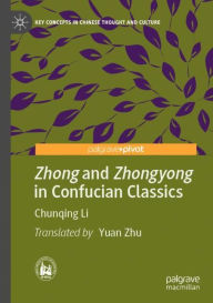 Title: Zhong and Zhongyong in Confucian Classics, Author: Chunqing Li