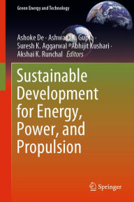 Title: Sustainable Development for Energy, Power, and Propulsion, Author: Ashoke De