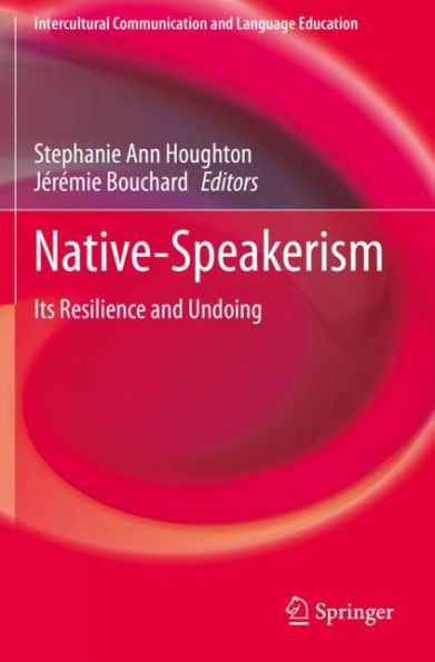 Native-Speakerism: Its Resilience and Undoing