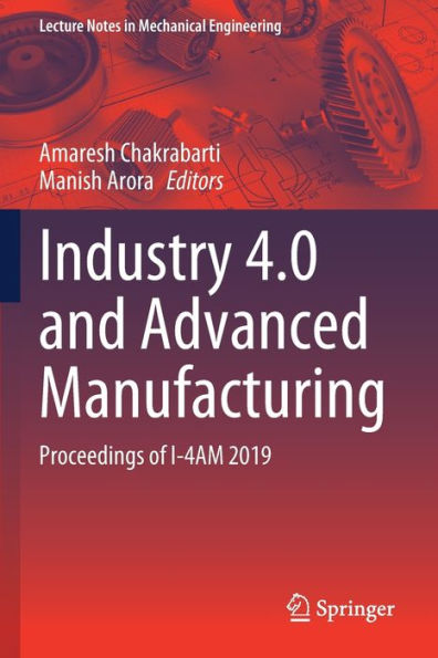 Industry 4.0 and Advanced Manufacturing: Proceedings of I-4AM 2019