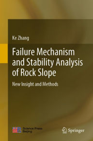 Title: Failure Mechanism and Stability Analysis of Rock Slope: New Insight and Methods, Author: Ke Zhang