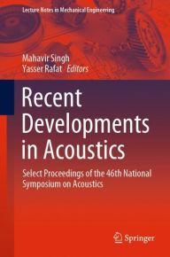 Title: Recent Developments in Acoustics: Select Proceedings of the 46th National Symposium on Acoustics, Author: Mahavir Singh