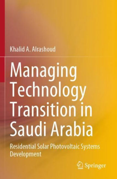 Managing Technology Transition Saudi Arabia: Residential Solar Photovoltaic Systems Development