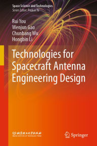 Title: Technologies for Spacecraft Antenna Engineering Design, Author: Rui You