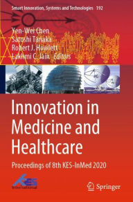 Title: Innovation in Medicine and Healthcare: Proceedings of 8th KES-InMed 2020, Author: Yen-Wei Chen