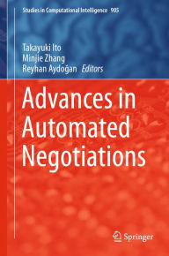 Title: Advances in Automated Negotiations, Author: Takayuki Ito