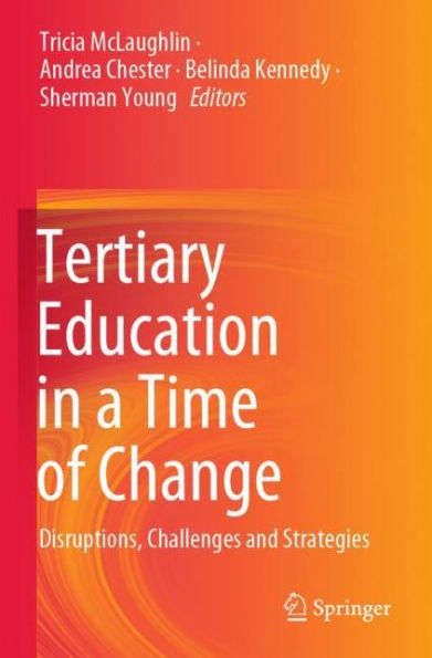 Tertiary Education a Time of Change: Disruptions, Challenges and Strategies
