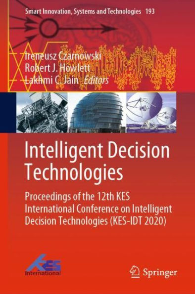 Intelligent Decision Technologies: Proceedings of the 12th KES International Conference on Technologies (KES-IDT 2020)