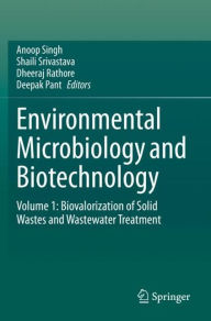 Title: Environmental Microbiology and Biotechnology: Volume 1: Biovalorization of Solid Wastes and Wastewater Treatment, Author: Anoop Singh