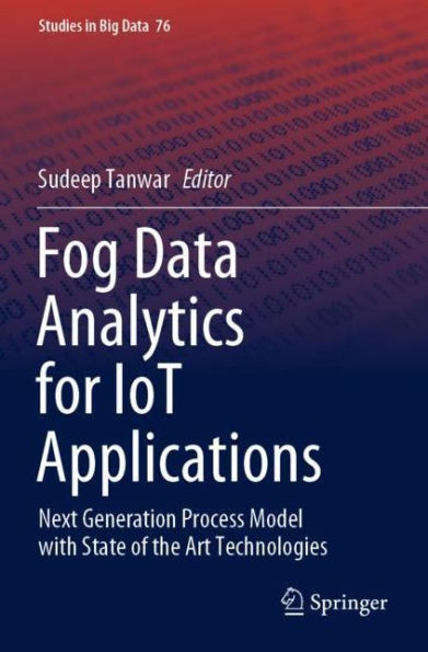 Fog Data Analytics for IoT Applications: Next Generation Process Model with State of the Art Technologies