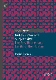 Title: Judith Butler and Subjectivity: The Possibilities and Limits of the Human, Author: Parisa Shams