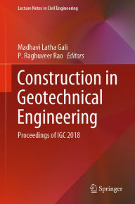 Title: Construction in Geotechnical Engineering: Proceedings of IGC 2018, Author: Madhavi Latha Gali