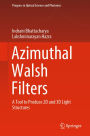 Azimuthal Walsh Filters: A Tool to Produce 2D and 3D Light Structures