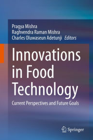 Title: Innovations in Food Technology: Current Perspectives and Future Goals, Author: Pragya Mishra