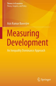 Title: Measuring Development: An Inequality Dominance Approach, Author: Asis Kumar Banerjee