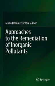 Title: Approaches to the Remediation of Inorganic Pollutants, Author: Mirza Hasanuzzaman