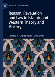 Title: Reason, Revelation and Law in Islamic and Western Theory and History, Author: R. Charles Weller