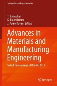 Title: Advances in Materials and Manufacturing Engineering: Select Proceedings of ICMME 2019, Author: T. Rajmohan